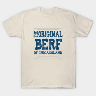 The Original Berf Of Chicagoland T-Shirt